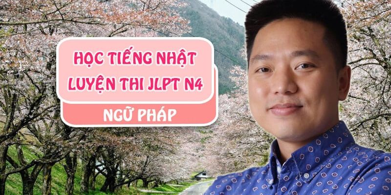 Khóa học ngữ pháp luyện thi JLPT N4